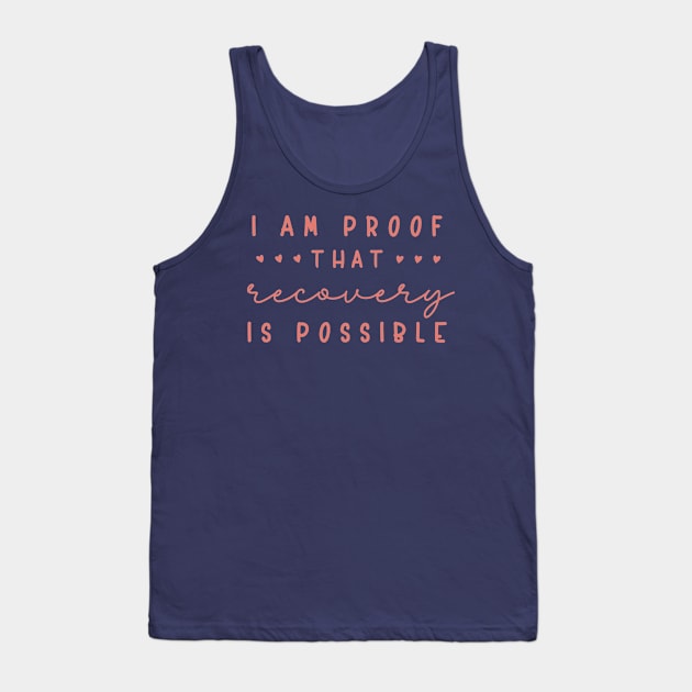 I Am Proof That Recovery Is Possible - Pink Tank Top by SOS@ddicted